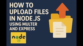 How to Upload Files in Node js Using Multer and Express