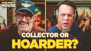 Collector Or Hoarder? w/ Joe DeRosa | Your Mom's House Ep. 861