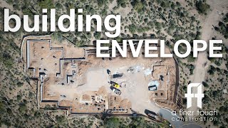 BUILDING ENVELOPE || BRAD LEAVITT || AFT CONSTRUCTION || SCOTTSDALE, ARIZONA