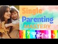 Single Parenting Mastery