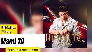 El Malilla, Maury - Mami Tu Intro Extended Mix