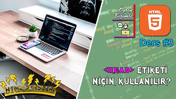 YENİ BAŞLAYANLAR İÇİN HTML DERSLERİ | DERS #3 HEAD ETİKETİ NİÇİN KULLANILIR ?