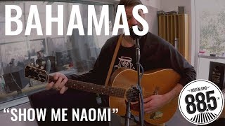 Bahamas || Live @ 885FM || "Show Me Naomi" chords