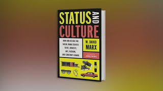 Status and Culture: How Our Desire for Social Rank Creates Taste, Identity, Art, Fashion, and Const