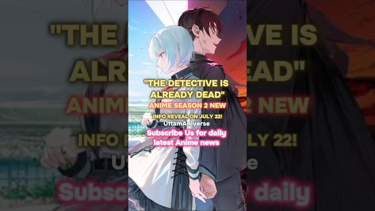 The Detective is Already Dead Season 2 New Info on July 22|