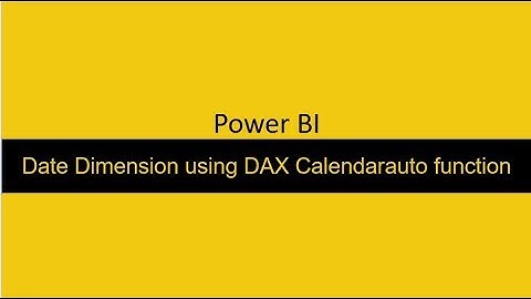 31  Creating a date dimension with CalendarAuto function