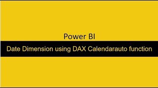 31  creating a date dimension with calendarauto function