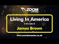 James Brown - Living In America (Without Backing Vocals) - Karaoke Version from Zoom Karaoke