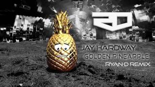 Jay Hardway - Golden Pineapple (Ryan-D Remix)