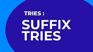 4.14 Tries: Suffix Tries