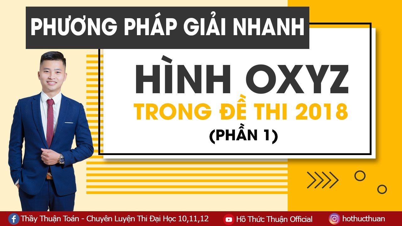 PHƯƠNG PHÁP GIẢI NHANH HÌNH OXYZ TRONG ĐỀ THI 2018 PHẦN 1