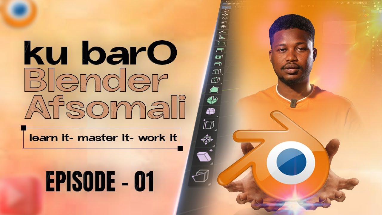 KU BARO BLENDER AFSOMALI | INTERFACE-KA IYO TOOLS-KA | EPISODE-01.... LEARN BLENDER IN SOMALI...2026