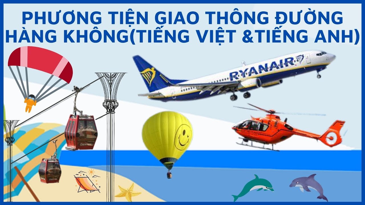 TIẾNG ANH PHƯƠNG TIỆN GIAO THÔNG HÀNG KHÔNG|TIẾNG ANH... - youtube