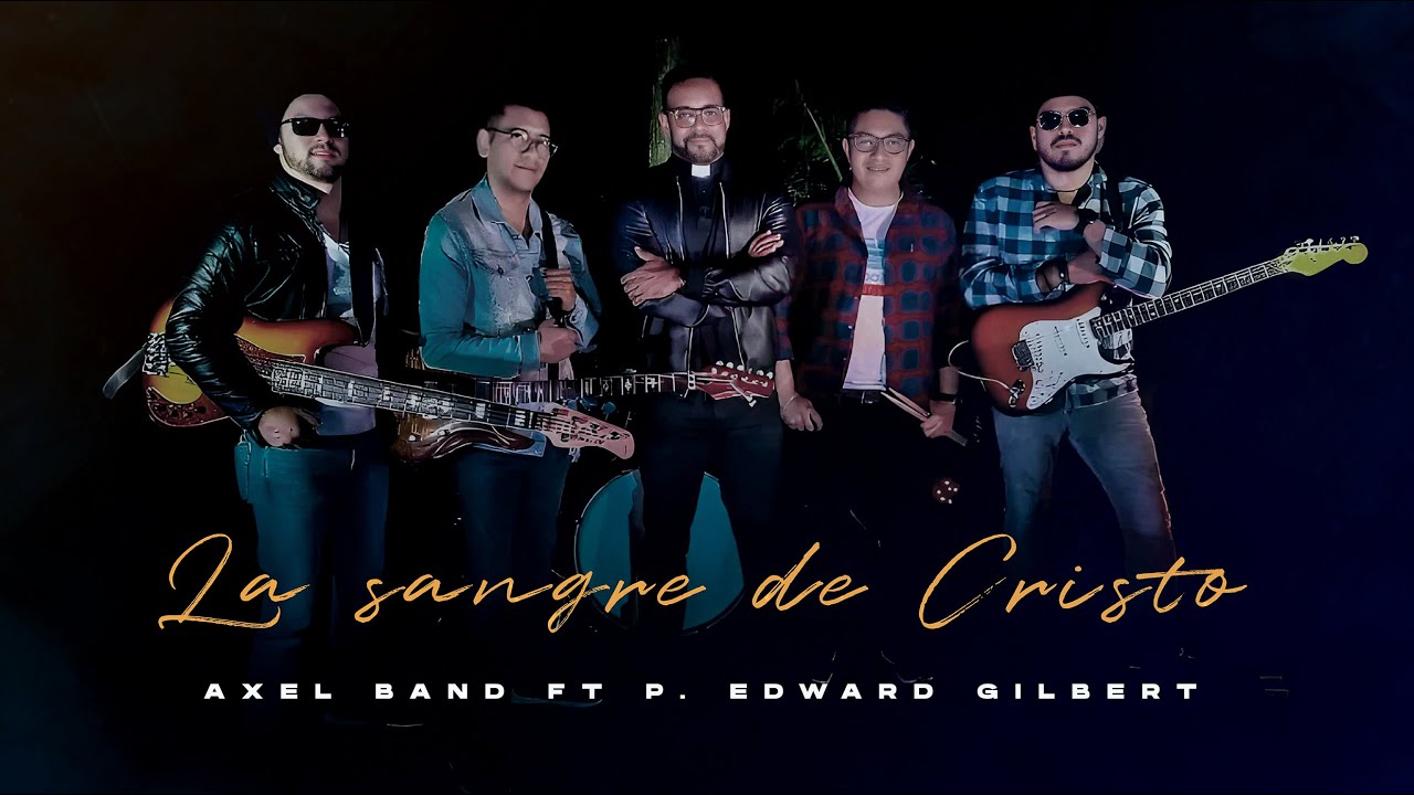 Axel band ft Padre Edward Gilbert - La sangre de Cristo