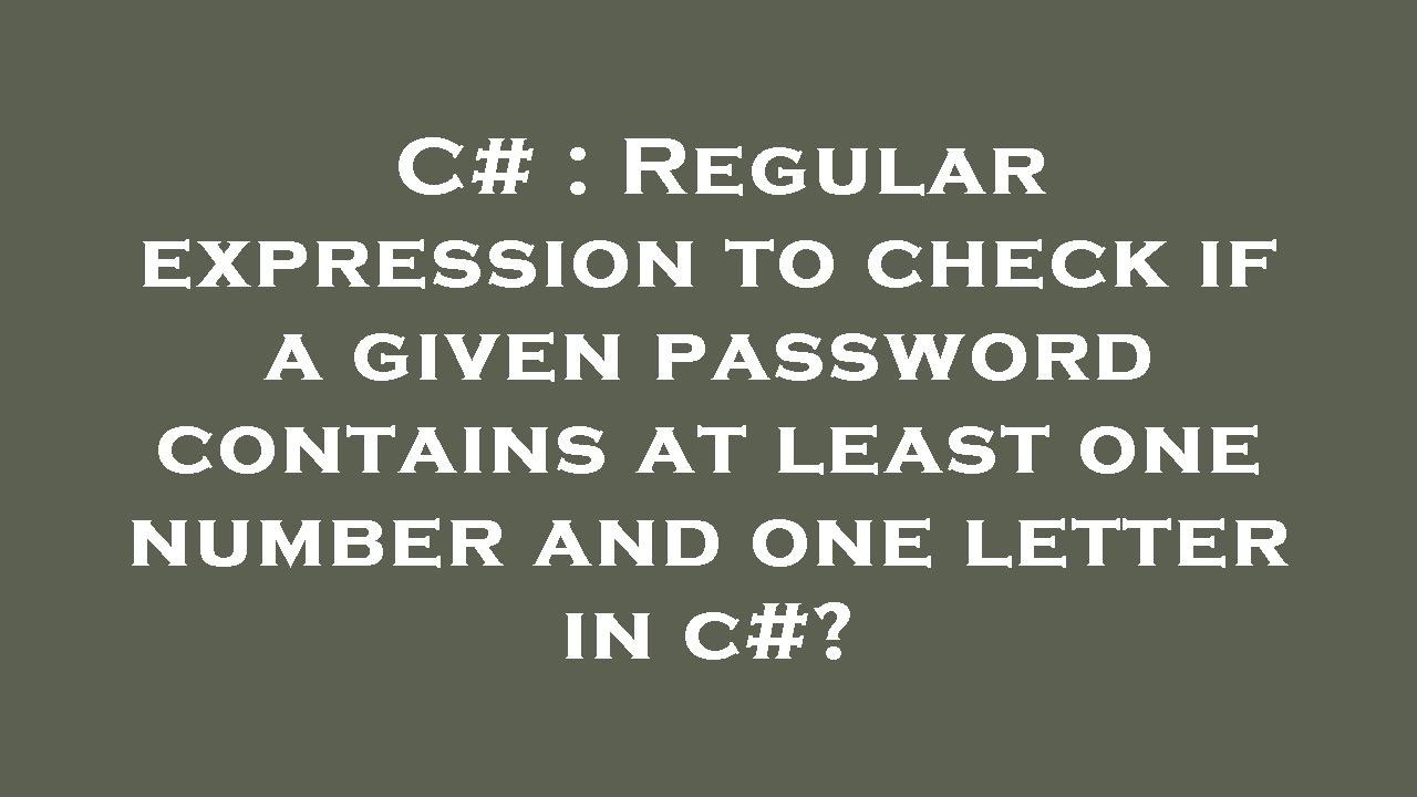 C# : Regular expression to check if a given password contains at least ...