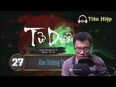 Video Tập 27 TỬ DƯƠNG MÔN - Âm Dương Tịnh Phổ | Mc Phi Tùng - youtube