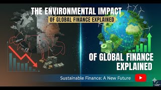 The Environmental Impact of Global Finance Explained!