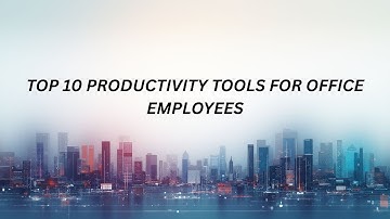 Top 10 Productivity Tools for Office Employees | Boost Office Efficiency | Office360 Tutorials