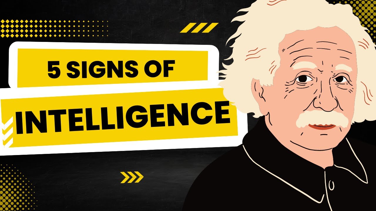 5 SIGNS OF INTELLIGENT PEOPLE
