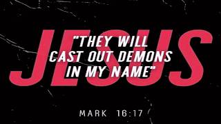 Jesus Said His Church Shall Cast Out Demons