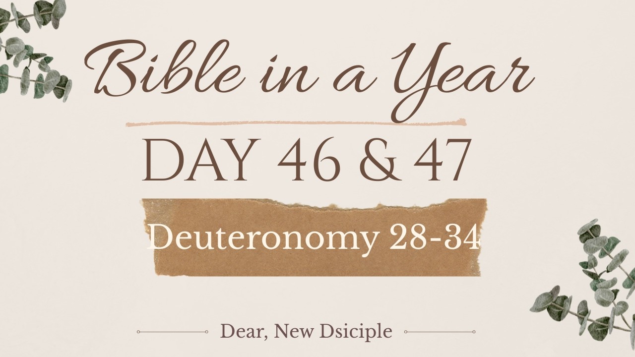 Bible In A Year | Day 46 & 47 | Deuteronomy 28-34 | NLT