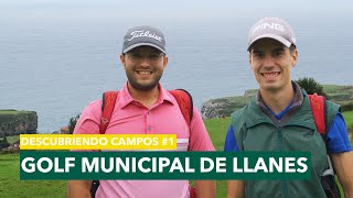 Descubriendo Campos #1: GOLF MUNICIPAL de LLANES | Un IMPRESIONANTE DESCUBRIMIENTO en ASTURIAS