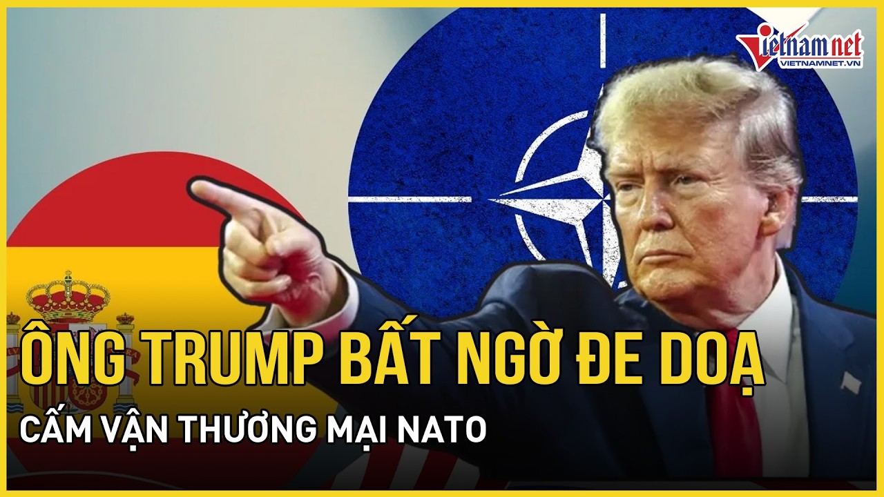 TT Trump bất ngờ doạ cấm vận thương mại đồng minh NATO vì từ chối hỗ trợ đánh Iran,Nga cảnh báo nóng