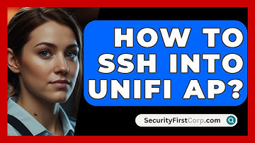 How To SSH Into Unifi AP? - SecurityFirstCorp.com