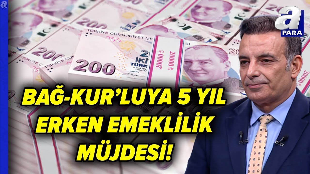 BAĞ-KUR'luya 5 Yıl Erken Emeklilik Müjdesi! Sistem Nasıl İşleyecek, Kimler Yararlanacak? | A Para
