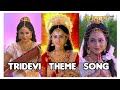 Radhakrishn  tridevi theme songs saraswati mahalakshmi and parvati themes