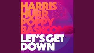 Video thumbnail of "Harris & Hurr - Let's Get Down (feat. Poppy Baskcomb)"