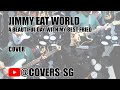 Jimmy Eat World - A Beautiful Day With My Best Friend (Full Band Cover) - @covers-sg