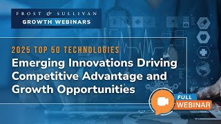 Top 50 Technologies for 2025: Innovations Driving Competitive Advantage & Growth | Full Webinar