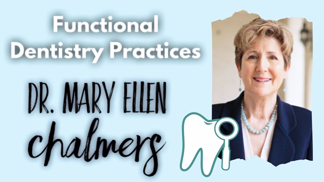 Functional Dentistry Practices with Dr. Mary Ellen Chalmers YouTube