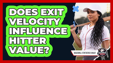 Does Exit Velocity Influence Hitter Value?