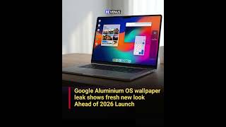 Google Aluminium OS Leak Shows New UI and Wallpapers
