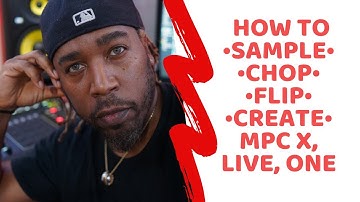 How to: Tips and Tricks Sample•Chop•Flip•Create series:  Akai Mpc X, MPC Live, MPC One