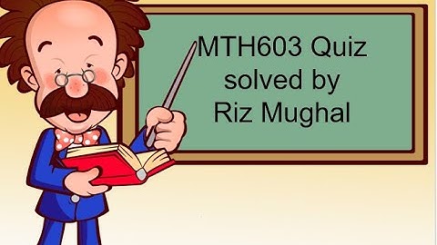 MTH603 1st quiz solved fall 2020 by Riz Mughal