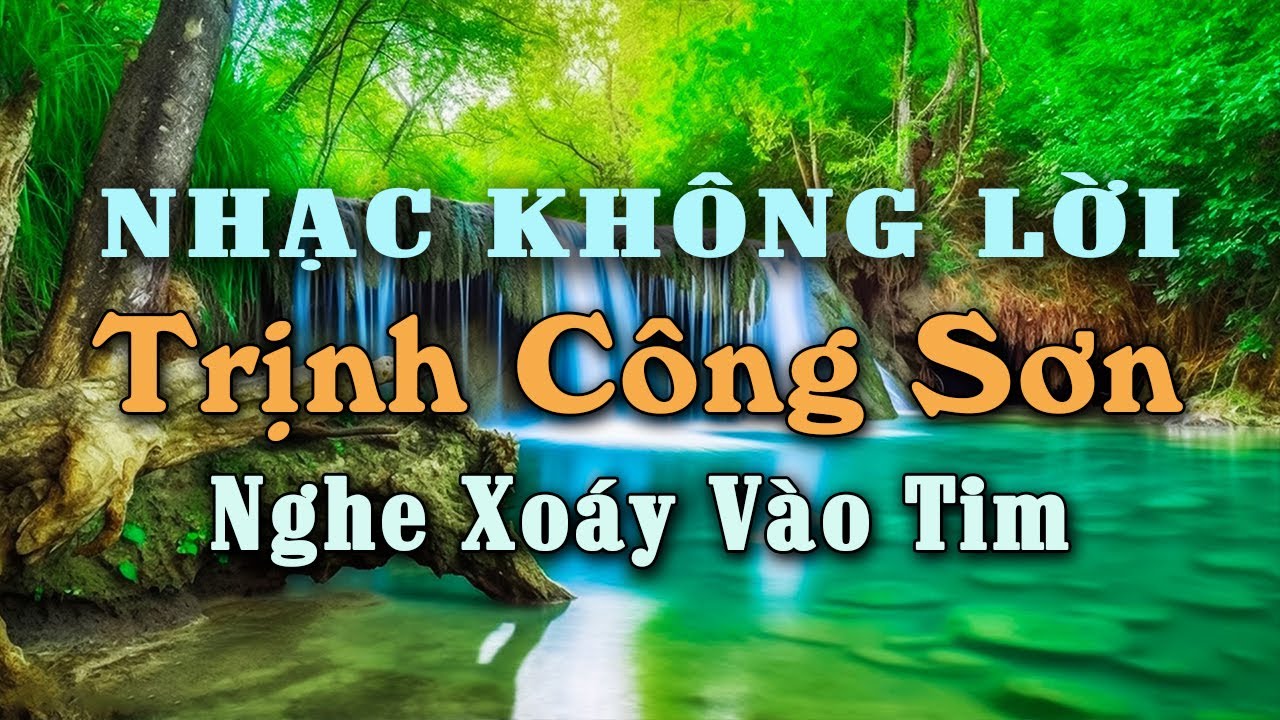 Nhạc Không Lời TRỊNH CÔNG SƠN Nghe Xoáy Vào Tim, Guitar Tỉa Làm Say Mê Lòng