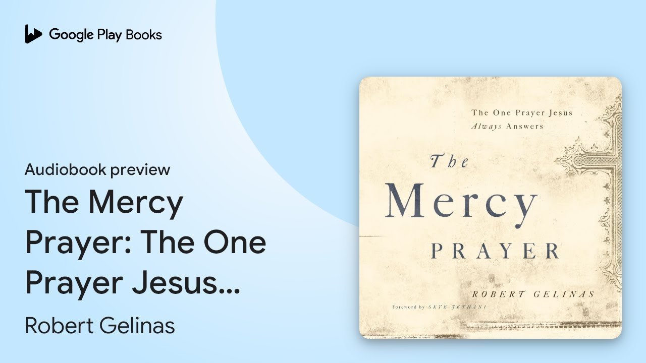 The Mercy Prayer: The One Prayer Jesus Always… by Robert Gelinas ...