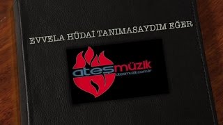Bahattin Arslan - Evvela Hüdai Tanımasaydım Eğer
