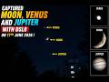 Captured moon, Venus, Jupiter on 17th June 2026 using DSLR | Night Sky Photography | Cosmic Silence