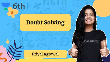 Doubt Solving | Mathematics | Sprint Unacademy Class 6 | Priyal Agrawal