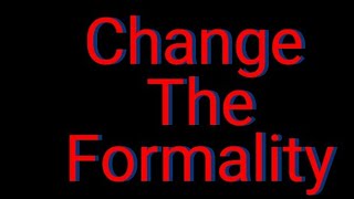 Change The Formality Meme