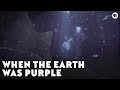 When The Earth Was Purple