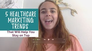 5 Healthcare Marketing Trends That Will Help You Stay on Top