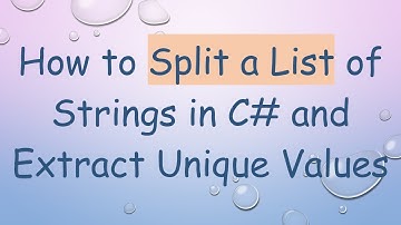 How to Split a List of Strings in C#  and Extract Unique Values