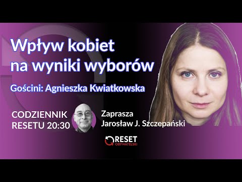 Wpływ kobiet na wyniki wyborów - Agnieszka Kwiatkowska - Jarosław J. Szczepański #CodziennikResetu