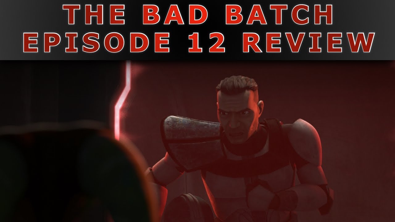 STAR WARS - THE BAD BATCH - EPISODE 12 REVIEW