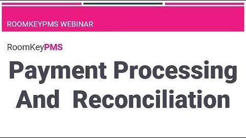 Payment Processing & Reconciliation (Full Webinar)